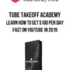 Tube Takeoff Academy – Learn How To Get $100 Per Day FAST On YouTube In 2019