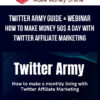 Twitter Army Guide + Webinar – How to make money 50$ a day with Twitter Affiliate Marketing