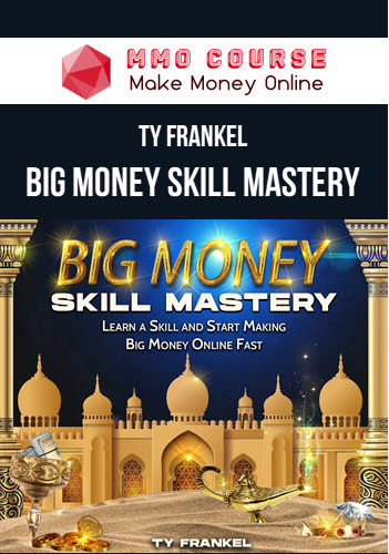 Ty Frankel – Big Money Skill Mastery