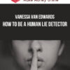 Vanessa Van Edwards – How To Be A Human Lie Detector