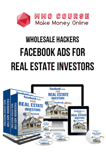 Wholesale Hackers – Facebook Ads for Real Estate Investors