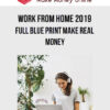 Work From Home 2019 – Full Blue Print Make REAL Money