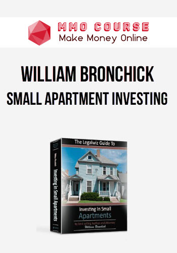 William Bronchick – Small Apartment Investing