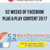 52 Weeks of Facebook Plug & Play Content 2017