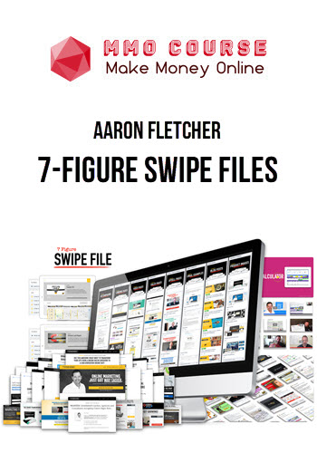 Aaron Fletcher – 7-Figure Swipe Files