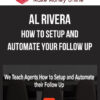 Al Rivera – How to Setup and Automate Your Follow Up