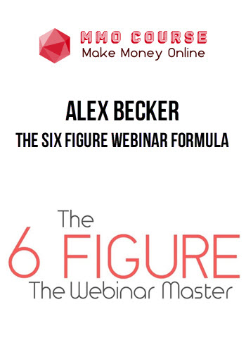 Alex Becker – The Six Figure Webinar Formula