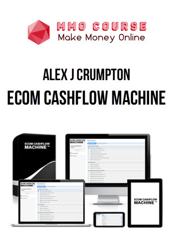 Alex J Crumpton – Ecom Cashflow Machine