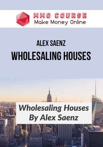 Alex Saenz – Wholesaling Houses