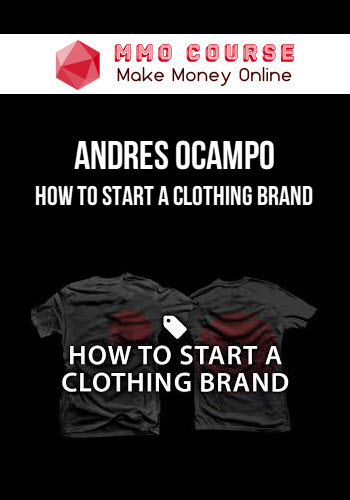 Andres Ocampo – How To Start A Clothing Brand