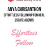 Anya Chrisanthon – Effortless Follow Up for Real Estate Agents
