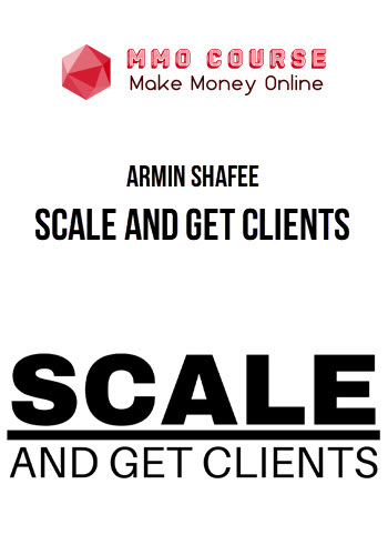 Armin Shafee – Scale And Get Clients