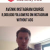 Avenik Instagram Course - 8,000,000 Followers on Instagram Without Ads