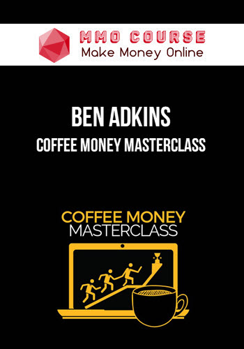 Ben Adkins – Coffee Money Masterclass