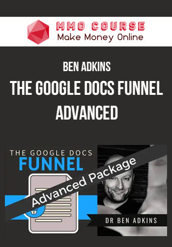 Ben Adkins – The Google Docs Funnel Advanced