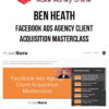 Ben Heath – Facebook Ads Agency Client Acquisition Masterclass