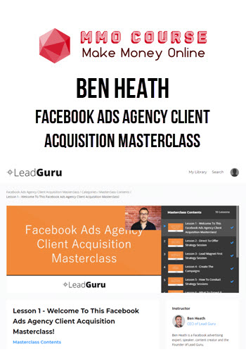 Ben Heath – Facebook Ads Agency Client Acquisition Masterclass