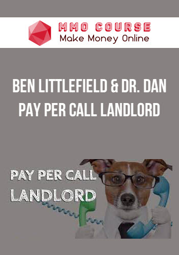 Ben Littlefield & Dr. Dan – Pay Per Call Landlord