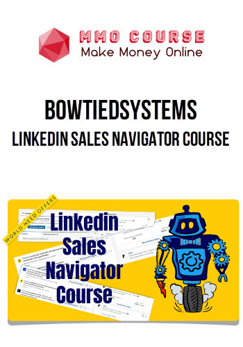 BowTiedSystems – LinkedIn Sales Navigator Course