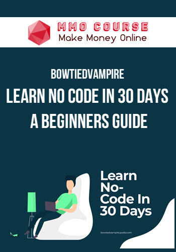 BowTiedVampire – Learn No Code In 30 Days – A Beginners Guide