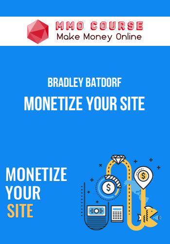 Bradley Batdorf – Monetize Your Site