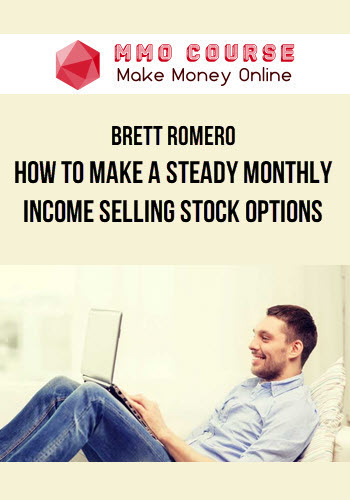 Brett Romero – How To Make A Steady Monthly Income Selling Stock Options