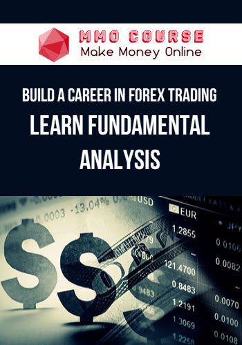 Build A Career In Forex Trading – Learn Fundamental Analysis