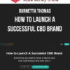Burnetta Thomas – How to Launch A Successful CBD Brand