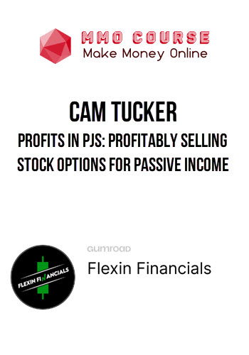 Cam Tucker – Profits In PJs: Profitably Selling Stock Options for Passive Income