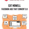 Cat Howell – Facebook Ads That Convert 3.0