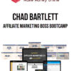 Chad Bartlett – Affiliate Marketing Boss Bootcamp