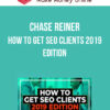 Chase Reiner – How To Get SEO Clients 2019 Edition