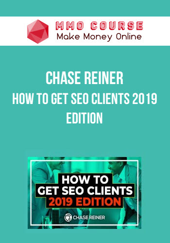 Chase Reiner – How To Get SEO Clients 2019 Edition