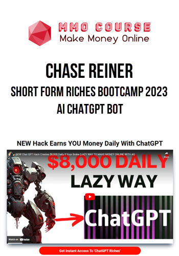 Chase Reiner – Short Form Riches Bootcamp 2023 – AI ChatGPT Bot