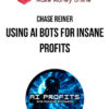 Chase Reiner – Using AI Bots For Insane Profits