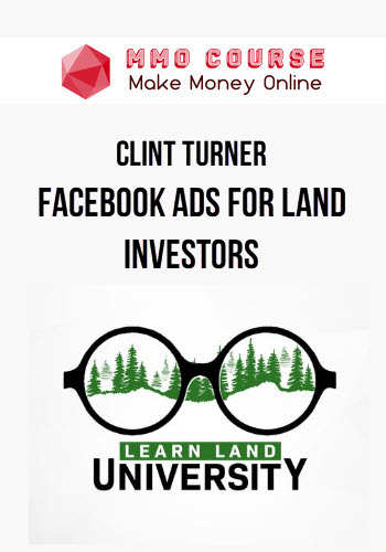 Clint Turner – Facebook Ads For Land Investors