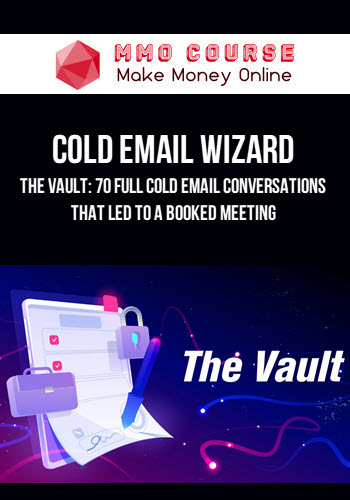 Cold Email Wizard – The Vault: 70 Full Cold Email Conversations that Led to a Booked Meeting