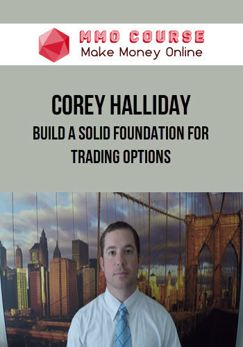 Corey Halliday – Build A Solid Foundation For Trading Options