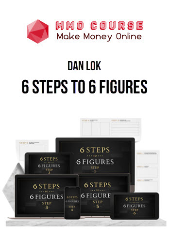 Dan Lok – 6 Steps to 6 Figures