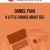 Daniel Fava – A Little Course About SEO