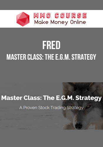 Fred – Master Class: The E.G.M. Strategy