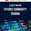 G.Scott Martin – Futures Commodity Trading