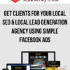 Get Clients For Your Local SEO & Local Lead Generation Agency Using SIMPLE Facebook Ads