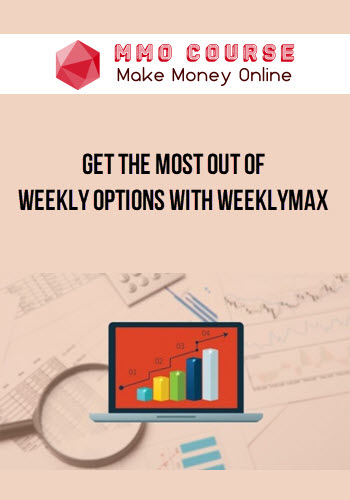 Get the most out of Weekly Options with WeeklyMAX