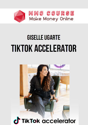 Giselle Ugarte – TikTok Accelerator