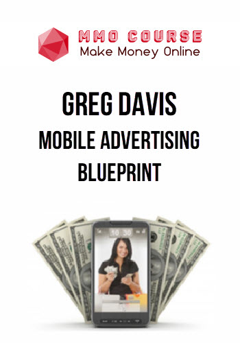 Greg Davis – Mobile Advertising Blueprint