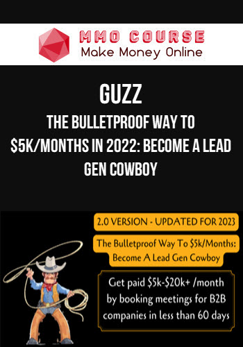 Guzz – The Bulletproof Way To $5k/Months In 2022: Become A Lead Gen Cowboy