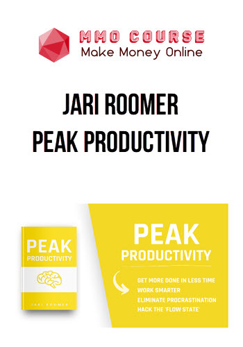 Jari Roomer – Peak Productivity: Work Smarter & Get More Done In Less Time