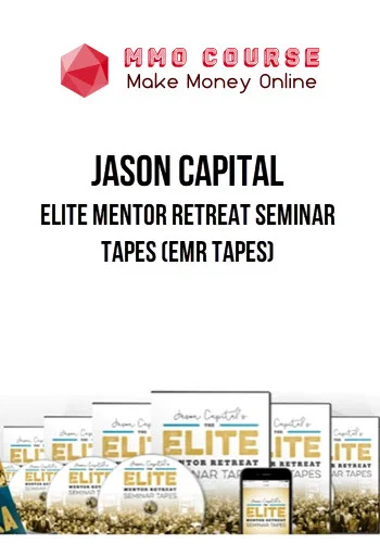 Jason Capital – Elite Mentor Retreat Seminar Tapes (EMR Tapes)
