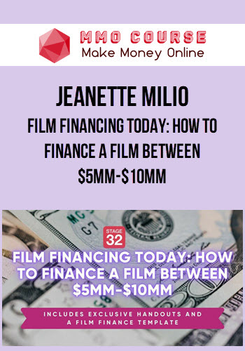 Jeanette Milio – Film Financing Today: How to Finance a Film Between $5MM-$10MM